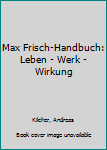 Hardcover Max Frisch-Handbuch: Leben - Werk - Wirkung [German] Book