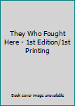 Hardcover They Who Fought Here - 1st Edition/1st Printing Book