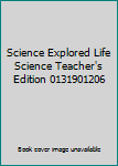 Hardcover Science Explored Life Science Teacher's Edition 0131901206 Book
