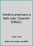 Paperback Hombre americano a todo color (Spanish Edition) Book