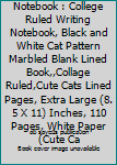 Composition Notebook : College Ruled Writing Notebook, Black and White Cat Pattern Marbled Blank Lined Book,,Collage Ruled,Cute Cats Lined Pages, Extra Large (8. 5 X 11) Inches, 110 Pages, White Paper