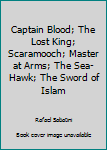 Captain Blood; The Lost King; Scaramooch; Master at Arms; The Sea-Hawk; The Sword of Islam