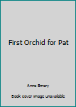 Hardcover First Orchid for Pat Book