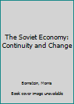 Paperback The Soviet Economy: Continuity and Change Book