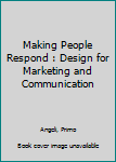 Hardcover Making People Respond : Design for Marketing and Communication Book