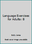 Paperback Language Exercises for Adults: B Book