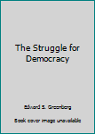 Unknown Binding The Struggle for Democracy Book