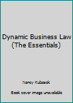 Dynamic Business Law (The Essentials)