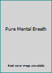 Pure Mental Breath