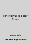 Unknown Binding Ten Nights in a Bar-Room Book