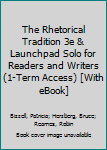 Hardcover The Rhetorical Tradition 3e & Launchpad Solo for Readers and Writers (1-Term Access) [With eBook] Book