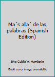 Unknown Binding Ma´s alla´ de las palabras (Spanish Edition) Book