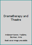 Hardcover Dramatherapy and Theatre Book