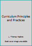 Unknown Binding Curriculum Principles and Practices Book