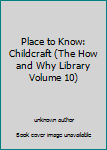 Unknown Binding Place to Know: Childcraft (The How and Why Library Volume 10) Book