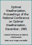 Hardcover Optimal Weatherization, Proceedings of the National Conference on Optimal Weatherization, December, 1980 Book