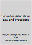 Hardcover Securities Arbitration: Law and Procedure Book
