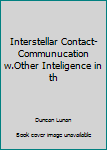 Hardcover Interstellar Contact-Communucation w.Other Inteligence in th Book