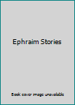 Ephraim Stories