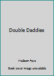 Paperback Double Daddies Book