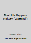 Paperback Five Little Peppers Midway (Watermill) Book