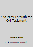 Unknown Binding A journey Through the Old Testament Book