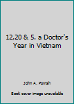 Hardcover 12,20 & 5. a Doctor's Year in Vietnam Book