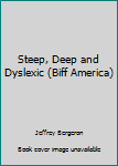 Paperback Steep, Deep and Dyslexic (Biff America) Book