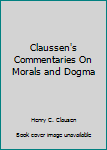 Unknown Binding Claussen's Commentaries On Morals and Dogma Book