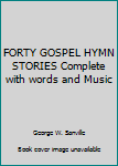 Hardcover FORTY GOSPEL HYMN STORIES Complete with words and Music Book