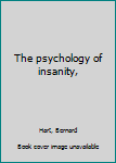 The psychology of insanity,