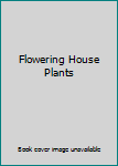 Unknown Binding Flowering House Plants Book