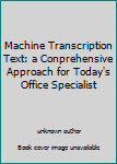 Unknown Binding Machine Transcription Text: a Conprehensive Approach for Today's Office Specialist Book