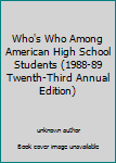 Hardcover Who's Who Among American High School Students (1988-89 Twenth-Third Annual Edition) Book