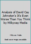 Paperback Analysis of David Cay Johnston's It's Even Worse Than You Think by Milkyway Media Book