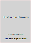 Dust in the Heavens