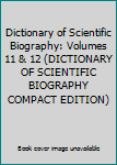 Hardcover Dictionary of Scientific Biography: Volumes 11 & 12 (DICTIONARY OF SCIENTIFIC BIOGRAPHY COMPACT EDITION) Book