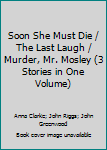 Hardcover Soon She Must Die / The Last Laugh / Murder, Mr. Mosley (3 Stories in One Volume) Book