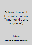 Unknown Binding Deluxe Universal Translator Tutorial ("One World . One language") Book