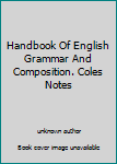 Unknown Binding Handbook Of English Grammar And Composition. Coles Notes Book