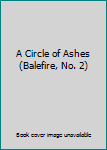 Library Binding A Circle of Ashes (Balefire, No. 2) Book