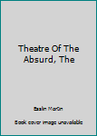 Theatre Of The Absurd, The
