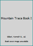 Mountain Trace Book I