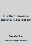 THe North American Indians, A Sourcebook