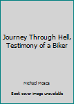 Paperback Journey Through Hell, Testimony of a Biker Book