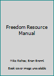 Freedom Resource Manual - Spiral-bound 2007