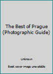 Paperback The Best of Prague (Photographic Guide) Book