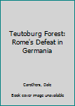 Paperback Teutoburg Forest: Rome's Defeat in Germania Book