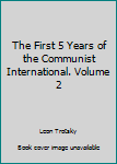 Unknown Binding The First 5 Years of the Communist International. Volume 2 Book