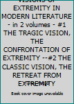 Paperback VISIONS OF EXTREMITY IN MODERN LITERATURE - in 2 volumes - #1 THE TRAGIC VISION, THE CONFRONTATION OF EXTREMITY --#2 THE CLASSIC VISION, THE RETREAT FROM EXTREMITY Book